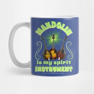 Music instruments are my spirit, mandolin. Mug